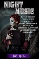 Night Music: Being the Fourth Volume of the Memoirs of Madame Seraphina Fox, Spiritualist, Describing Her Worldly and Otherworldly Experiences 0692116184 Book Cover