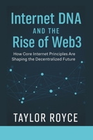 Internet DNA and the Rise of Web3: How Core Internet Principles Are Shaping the Decentralized Future (Books on Tech) B0FH9JGHCB Book Cover