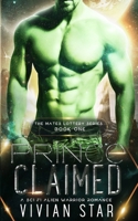 Prince Claimed: A Sci-Fi Alien Warrior Romance (The Mates Lottery Series) B08JB1VL6Z Book Cover
