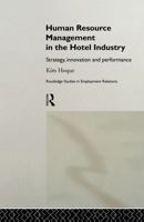 Human Resource Management in the Hotel Industry: Strategy, Innovation and Performance 0415757819 Book Cover