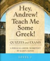 Hey, Andrew! Teach Me Some Greek! Level 2 Quizzes and Exams 1931842094 Book Cover