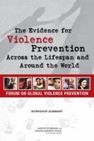 The Evidence for Violence Prevention Across the Lifespan and Around the World: Workshop Summary 0309289068 Book Cover