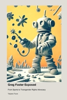 Greg Foster Exposed: From Sports to Transgender Rights Advocacy 1779695608 Book Cover