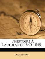 L'histoire À L'audience: 1840-1848 1146321228 Book Cover