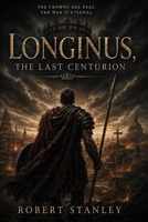 LONGINUS: THE LAST CENTURION B0H2Z73PNR Book Cover