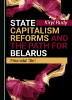 State Capitalism Reforms and the Path for Belarus: Financial Diet 1527558592 Book Cover