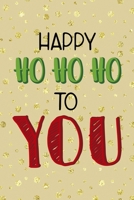 Happy Ho Ho Ho To You: Notebook Journal Composition Blank Lined Diary Notepad 120 Pages Paperback Golden Wall Holidays 1706196539 Book Cover