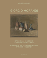 Giorgio Morandi: Works from the Antonio and Matilde Catanese Collection 8836650422 Book Cover