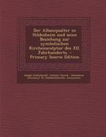 Der Albanipsalter in Hildesheim und seine Beziehung zur symbolischen Kirchensculptur des XII. Jahrhunderts. 1017232571 Book Cover