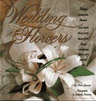 Wedding Flowers: Twenty Romantic Themes and More Than Sixty Beautiful Floral Creations for a Very Special Day 0671728342 Book Cover