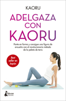 Adelgaza con Kaoru: Ponte en forma y consigue una figura de ensueño con el revolucionario método de la pelota de tenis 8418524006 Book Cover