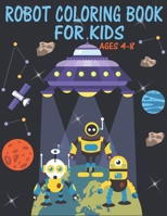 Robot Coloring Book For Kids Ages 4-8: Great Coloring Pages For Kids Ages 2-8 1678816221 Book Cover