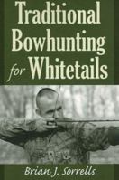 Traditional Bowhunting for Whitetails 0811733084 Book Cover