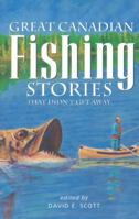 Great Canadian Fishing Stories : That Didn't Get Away 1551051184 Book Cover
