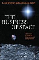 The Business of Space: The Next Frontier of International Competition 023023173X Book Cover