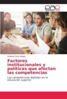Factores institucionales y políticas que afectan las competencias: Las competencias digitales en la educación superior 6202154969 Book Cover