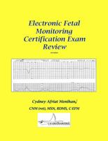 Electronic Fetal Monitoring Certification Exam Review, 3rd Edition B0F23T6PSQ Book Cover