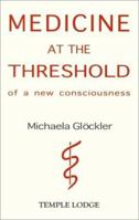 Medicine at the Threshold of a New Consciousness 190699949X Book Cover