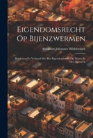 Eigendomsrecht Op Bijenzwermen: Beschouwd In Verband Met Het Eigendomsrecht Op Dieren In Het Algemeen (Dutch Edition) 102257504X Book Cover