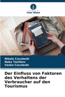 Der Einfluss von Faktoren des Verhaltens der Verbraucher auf den Tourismus 6209590616 Book Cover