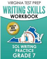 VIRGINIA TEST PREP Writing Skills Workbook SOL Writing Practice Grade 7: Develops SOL Writing, Research, and Reading Skills 1725830086 Book Cover