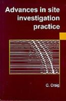 Advances in Site Investigation Practice: Proceedings of the International Conference Held in London on 30-31 March 1995 0727725130 Book Cover