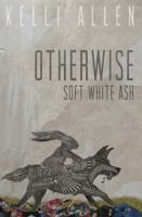 Otherwise, Soft White Ash 0983365547 Book Cover