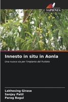 Innesto in situ in Aonla: Una nuova via per l'impianto del frutteto 6205821044 Book Cover