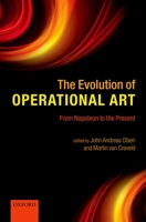 The Evolution of Operational Art: From Napoleon to the Present 0199599483 Book Cover