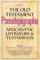 The Old Testament Pseudepigrapha, Volume 1: Apocalyptic Literature and Testaments