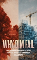WHY BIM FAIL: THE HUMAN ERRORS BEHIND DIGITAL TRANSFORMATION DISASTERS B0GXQ3RQT8 Book Cover