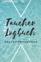 Taucher Logbuch Das Tauchertagebuch: Tauchlogbuch | Logbook Logbuch A5 für Taucher (German Edition) 1693325268 Book Cover