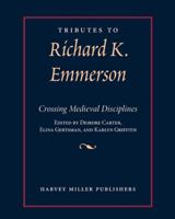 Tributes to Richard K. Emmerson: Crossing Medieval Disciplines 1909400998 Book Cover