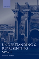 Understanding and Representing Space: Theory and Evidence from Studies with Blind and Sighted Children (Oxford Science Publications) 0198521421 Book Cover