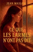 Ce que les larmes n'ont pas dit (French Edition) B0GFH37CBM Book Cover