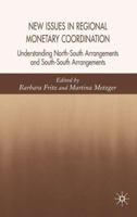 New Issues in Regional Monetary Coordination: Understanding North-South and South-South Arrangements 1403996229 Book Cover