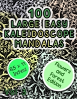 100 Large Easy Kaleidoscope Mandalas Vol 3: Easy Fun Flowers and Forest themed Mandalas Stress Relief Kaeidoscope Zendoodle Coloring Book For All Ages! B08L6HRYKK Book Cover