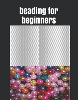 beading for beginners: Seed Bead Pattern book sheet to Create Your Own Designs 1655701940 Book Cover