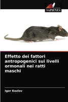 Effetto dei fattori antropogenici sui livelli ormonali nei ratti maschi 6203533157 Book Cover