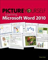 Picture Yourself Learning Microsoft Word 2010: Step By Step 1598638890 Book Cover