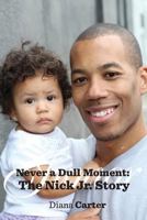 Never a Dull Moment: The Nick Jr. Story 0999710656 Book Cover