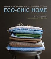 Eco Chic Home: Rethink, Reuse, and Remake Your Way to Sustainable Style 1594851409 Book Cover