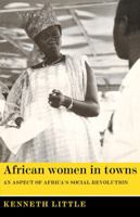 African Women in Towns: An Aspect of Africa's Social Revolution B000REAKSQ Book Cover