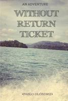 Without Return Ticket: A Backpacking Adventure 1501042580 Book Cover