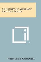 A History of Marriage and the Family 1258469979 Book Cover
