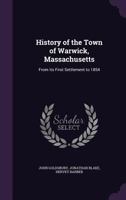 History of the Town of Warwick, Massachusetts: From Its First Settlement to 1854 1014507545 Book Cover