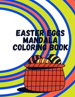 Easter Eggs Mandala Coloring Book: 100 Relaxing Mandala Designs for Beginners, Adults and Children B09SP5XKH5 Book Cover