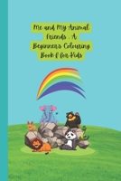 Me and My Animal Friends : A Beginner's Colouring for Kids B0CH2BPGWN Book Cover