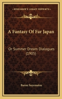 A Fantasy of Far Japan Summer Dream Dialogues 1479270393 Book Cover