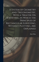 A System of Geometry and Trigonometry: With a Treatise on Surveying 1016985312 Book Cover